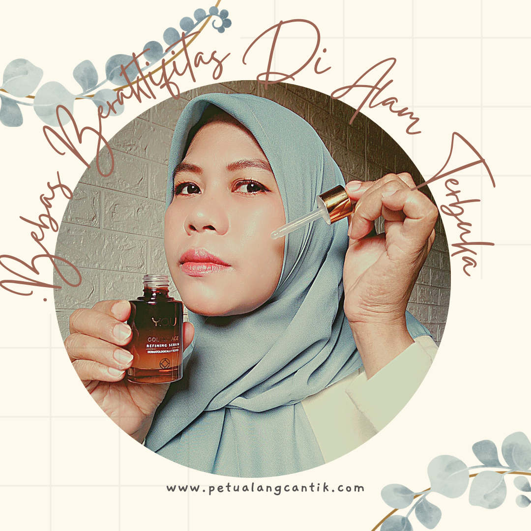 Bebas Beraktifitas Di Alam Terbuka Bersama Y.O.U Golden Age Refening Serum